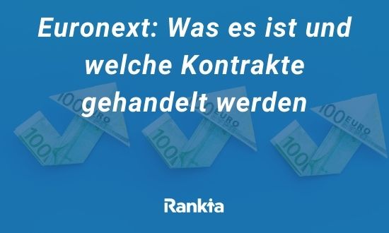 Euronext: Was es ist und welche Kontrakte gehandelt werden