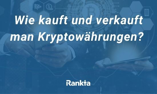 Wie kauft und verkauft man Kryptowährungen?