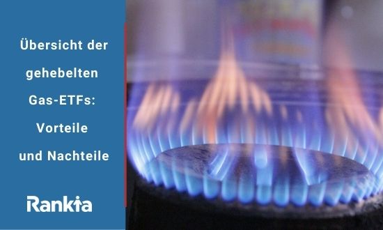 Übersicht der gehebelten Gas-ETFs: Vorteile und Nachteile