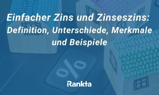 Einfacher Zins und Zinseszins: Definition, Unterschiede, Merkmale und Beispiele
