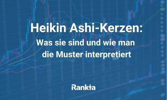 Heikin Ashi-Kerzen – Was sie sind und wie man die Muster interpretiert