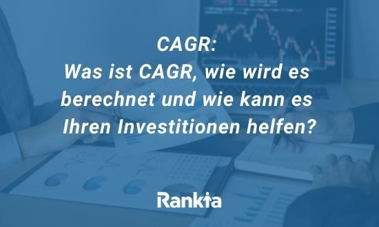 CAGR: Was ist CAGR, wie wird es berechnet und wie kann es Ihren Investitionen helfen?