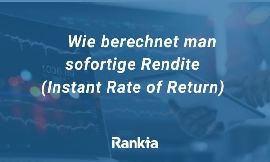 Wie berechnet man sofortige Rendite (Instant Rate of Return)