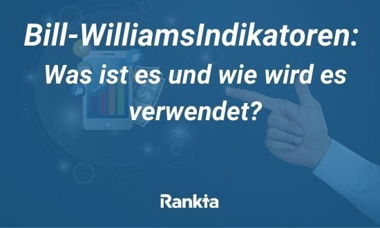 Bill-WilliamsIndikatoren: Was ist es und wie wird es verwendet?