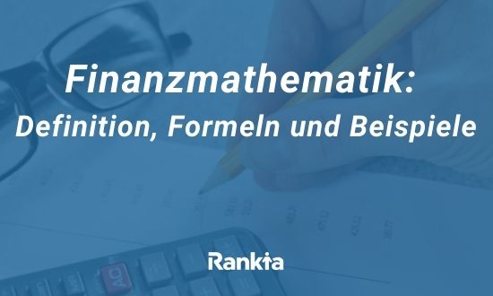 Finanzmathematik: Definition, Formeln und Beispiele