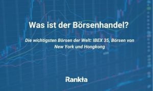 Bild für Was ist der Börsenhandel? Die wichtigsten Börsen der Welt: IBEX 35, Börsen von New York und Hongkong