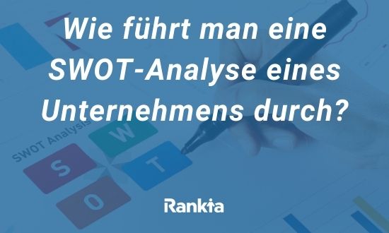 Wie führt man eine SWOT-Analyse eines Unternehmens durch?