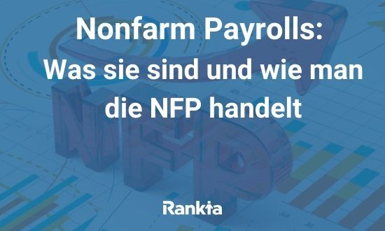 Nonfarm Payrolls: Was sie sind und wie man die NFP handelt