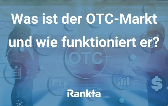 Was ist der OTC-Markt und wie funktioniert er?