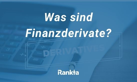 Was sind Finanzderivate?