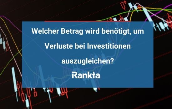Welcher Betrag wird benötigt, um Verluste bei Investitionen auszugleichen?