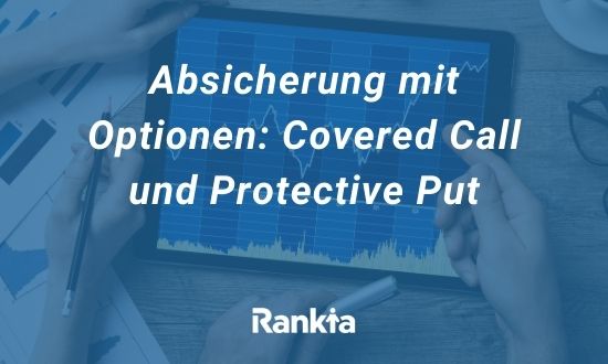 Absicherung mit Optionen: Covered Call und Protective Put