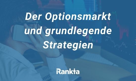 Der Optionsmarkt und grundlegende Strategien