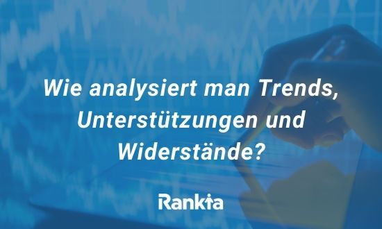 Wie analysiert man Trends, Unterstützungen und Widerstände?