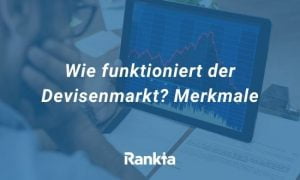 Wie funktioniert der Devisenmarkt? Merkmale