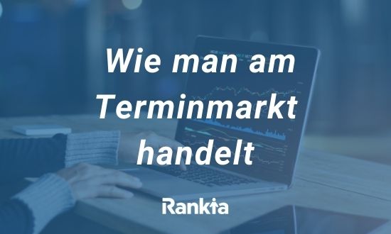Wie man am Terminmarkt handelt