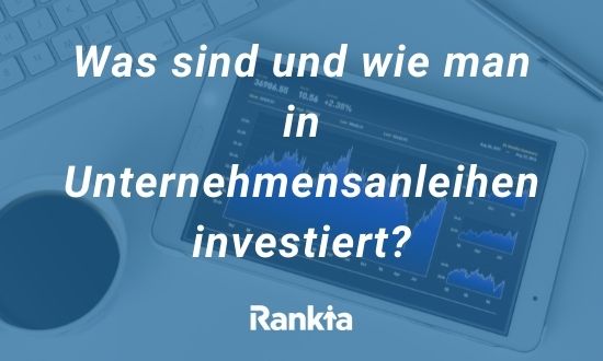 Was sind und wie man in Unternehmensanleihen investiert?
