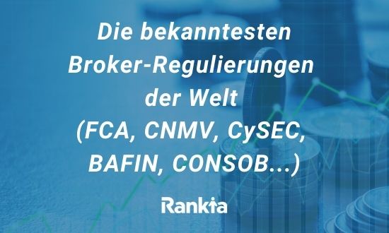 Die bekanntesten Broker-Regulierungen der Welt (FCA, CNMV, CySEC, BAFIN, CONSOB...)