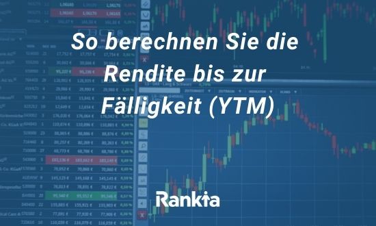 So berechnen Sie die Rendite bis zur Fälligkeit (YTM)