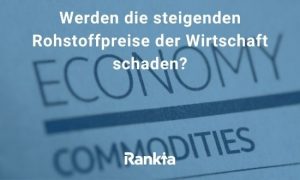Bild für Werden die steigenden Rohstoffpreise der Wirtschaft schaden?