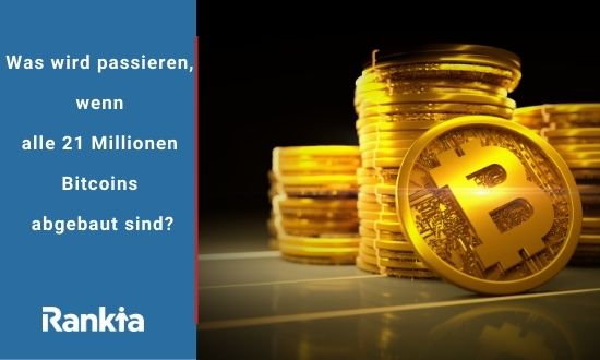 21 Millionen Bitcoins abgebaut sind