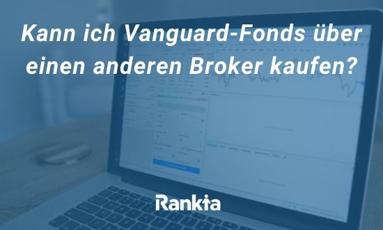 Vanguard-Fonds über einen anderen Broker kaufen