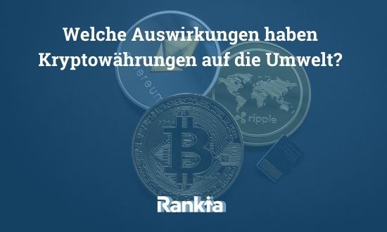Auswirkungen haben Kryptowährungen auf die Umwelt